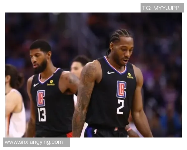 莱昂纳德与乔治的巅峰对决谁将成为球队的绝对核心与领袖