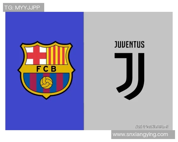 尤文图斯与巴塞罗那对决直播频道及观看指南详解